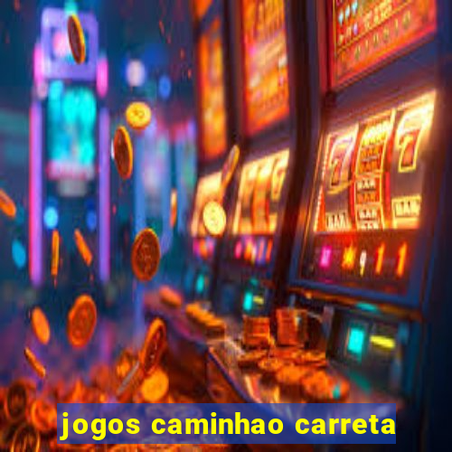 jogos caminhao carreta